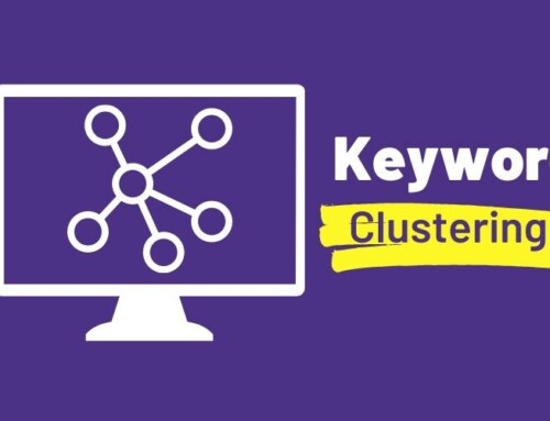 Keyword Clustering – Why You Need to Do It
